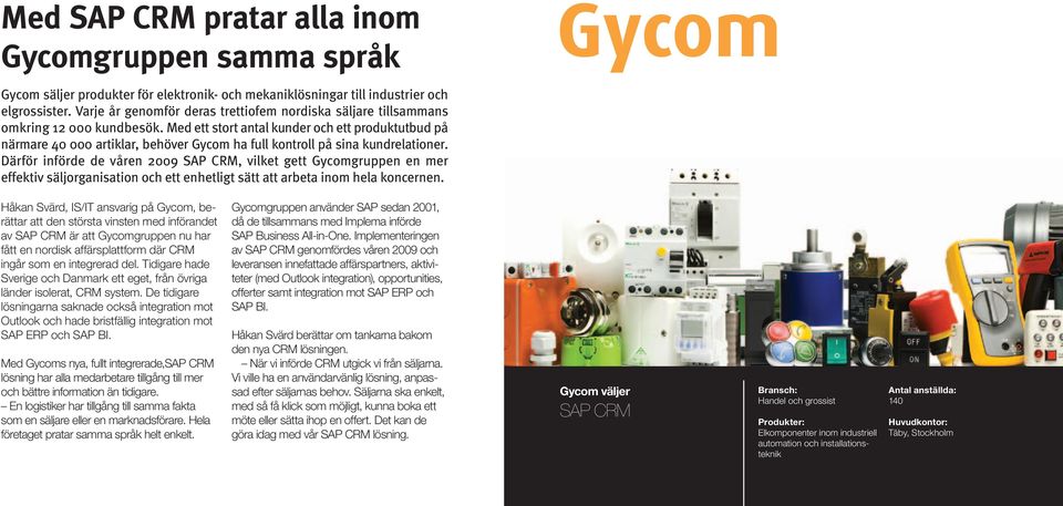 Med ett stort antal kunder och ett produktutbud på närmare 40 000 artiklar, behöver Gycom ha full kontroll på sina kundrelationer.