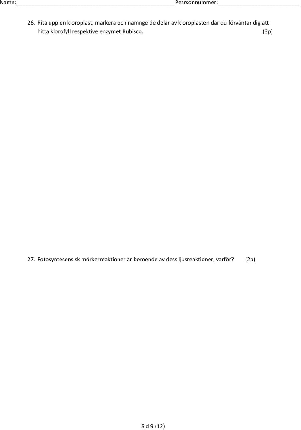 respektive enzymet Rubisco. (3p) 27.