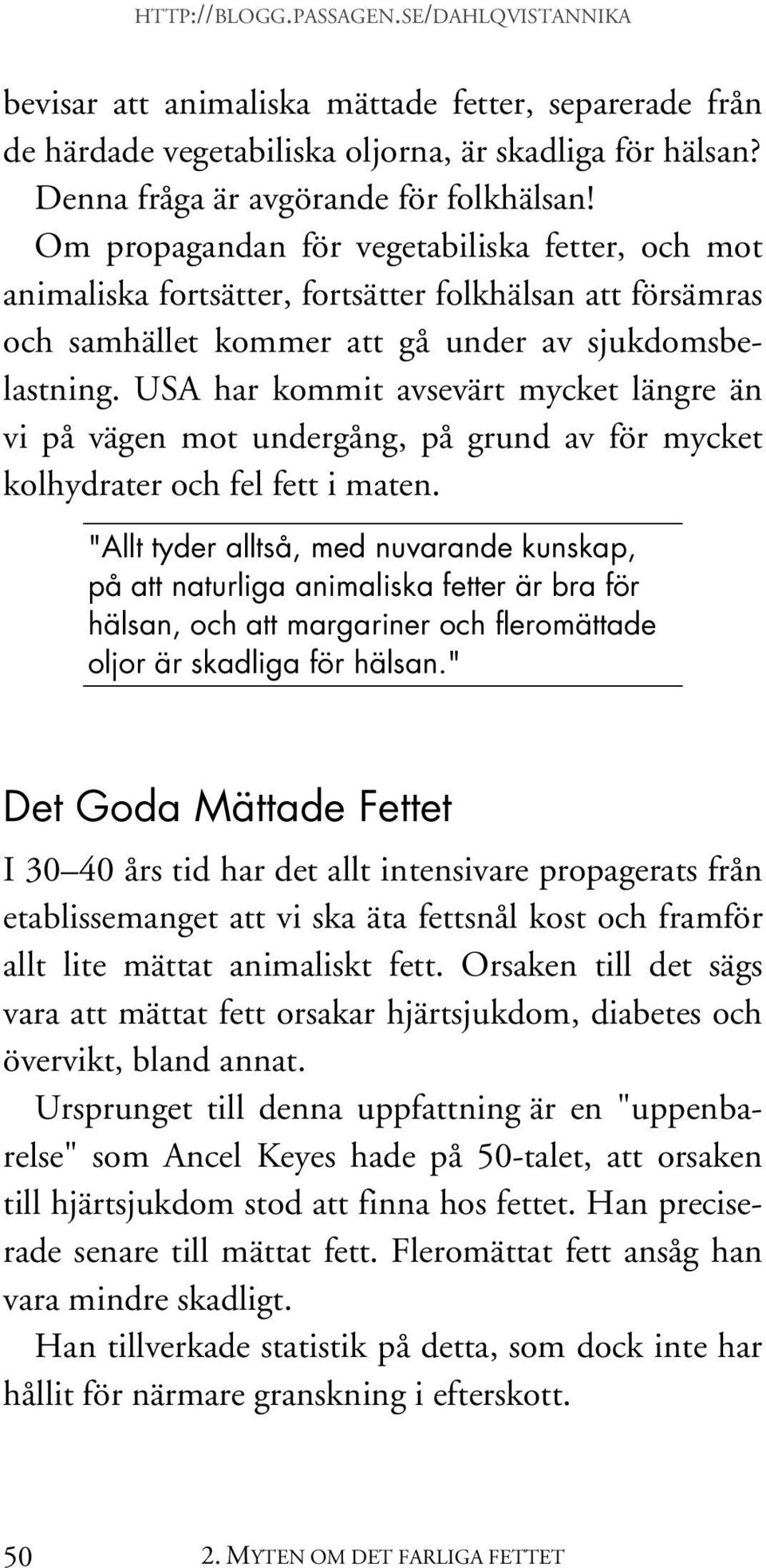 USA har kommit avsevärt mycket längre än vi på vägen mot undergång, på grund av för mycket kolhydrater och fel fett i maten.