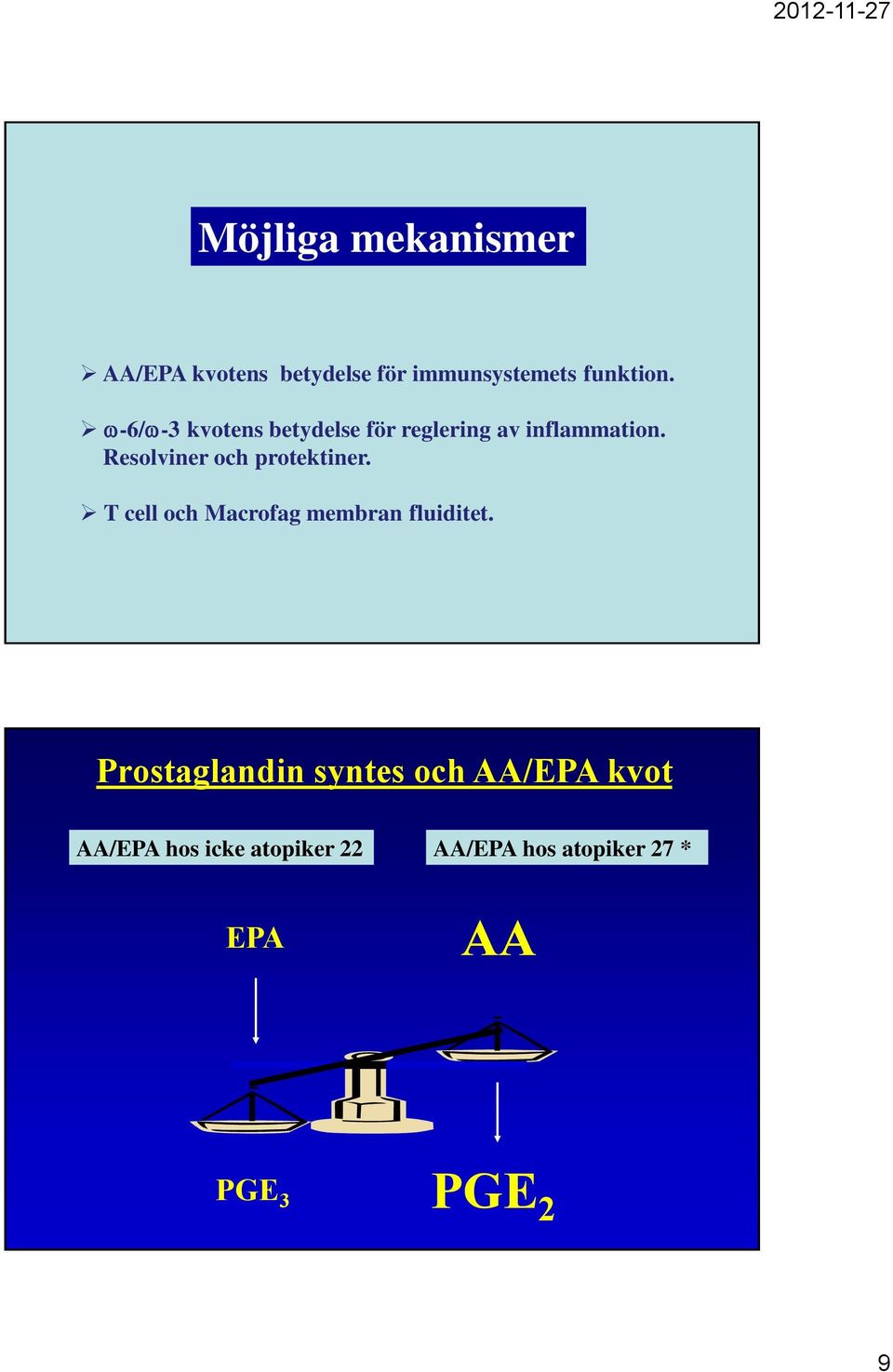 Resolviner och protektiner. T cell och Macrofag membran fluiditet.