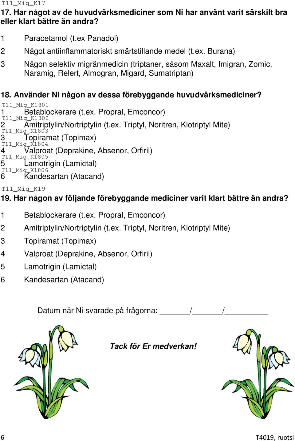 Använder Ni någon av dessa förebyggande huvudvärksmediciner? 1 Betablockerare (t.ex.