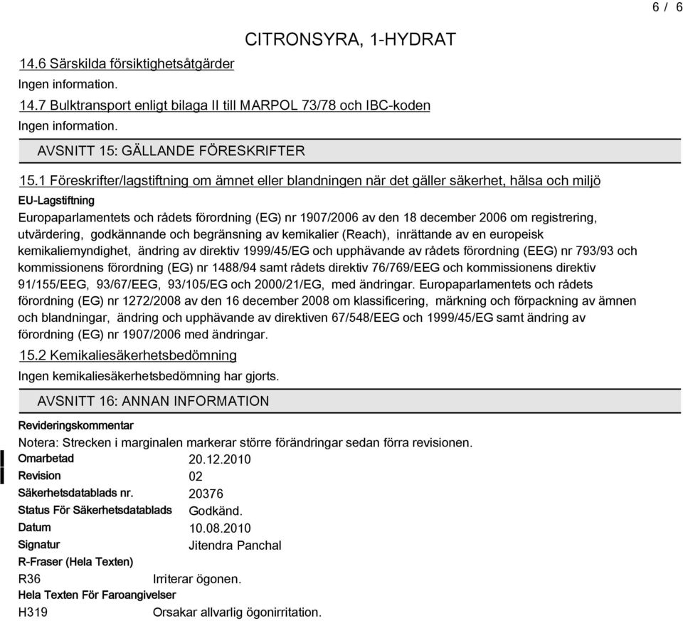 registrering, utvärdering, godkännande och begränsning av kemikalier (Reach), inrättande av en europeisk kemikaliemyndighet, ändring av direktiv 1999/45/EG och upphävande av rådets förordning (EEG)