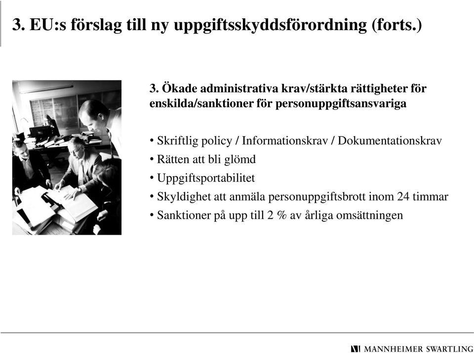 personuppgiftsansvariga Skriftlig policy / Informationskrav / Dokumentationskrav Rätten