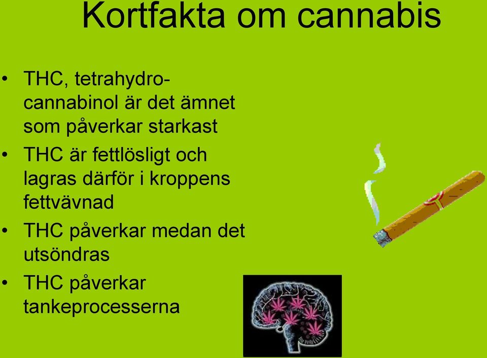 och lagras därför i kroppens fettvävnad THC