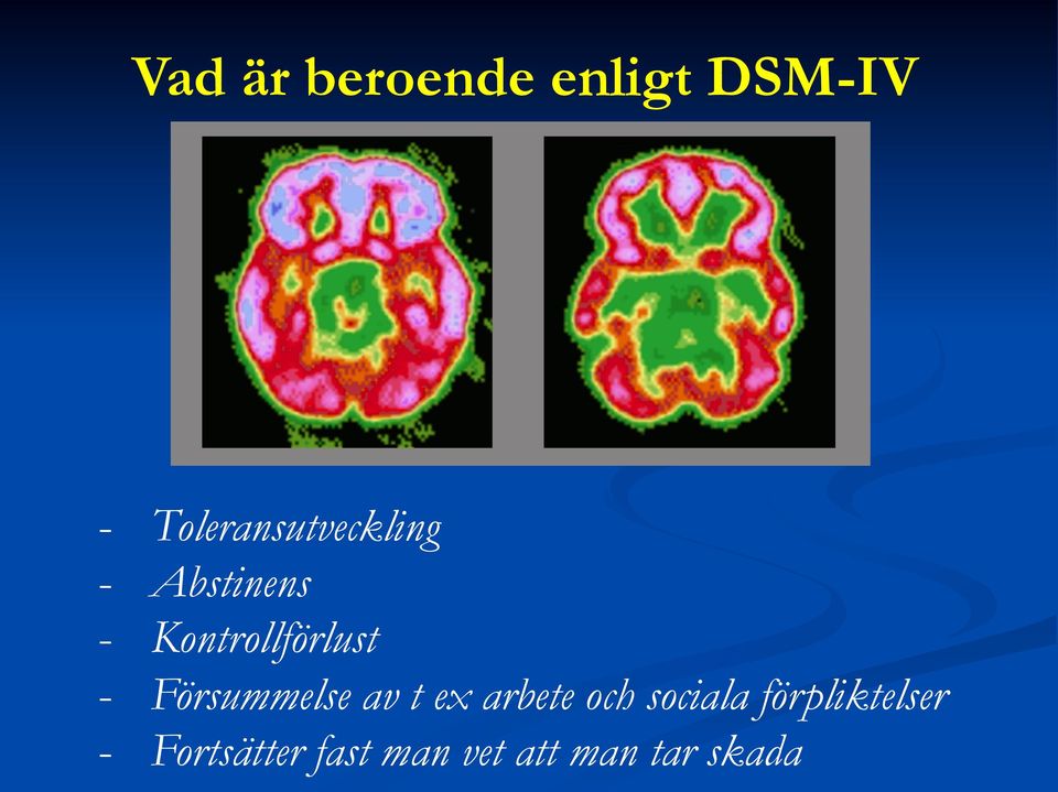 Kontrollförlust - Försummelse av t ex arbete