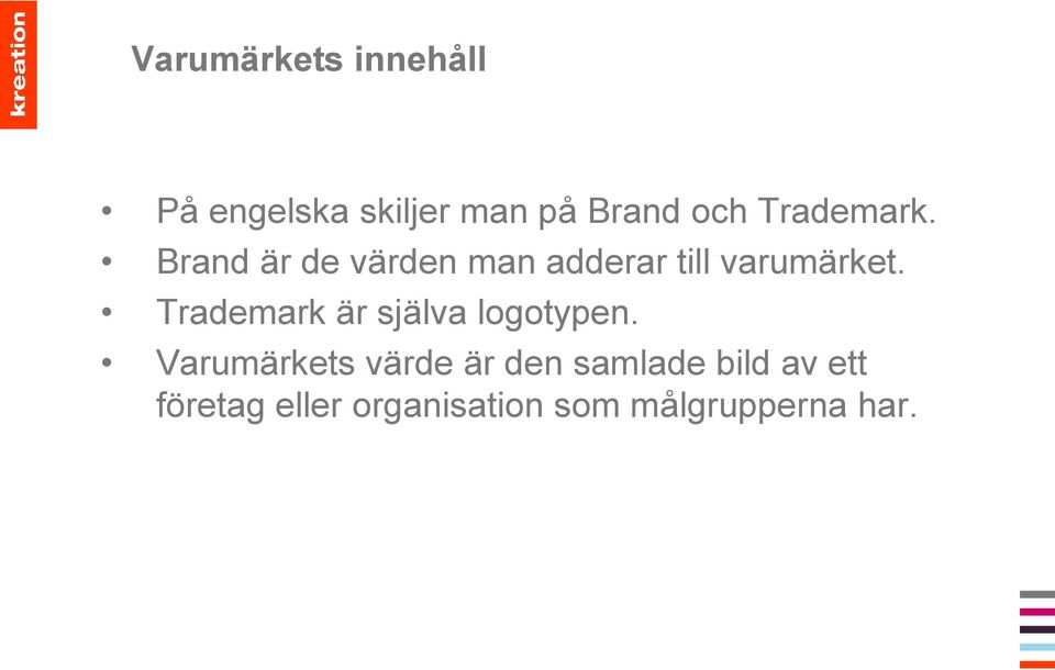 Trademark är själva logotypen.