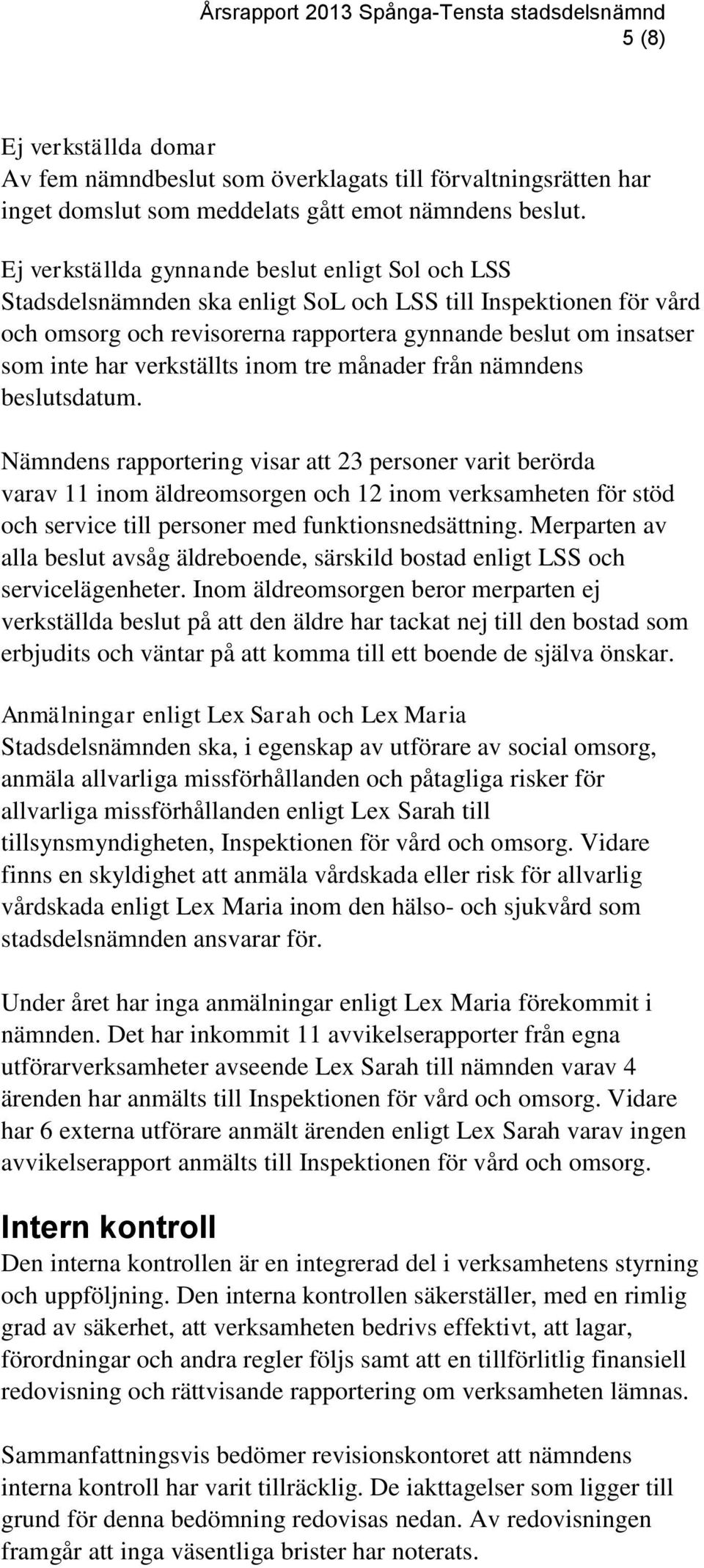 verkställts inom tre månader från nämndens beslutsdatum.