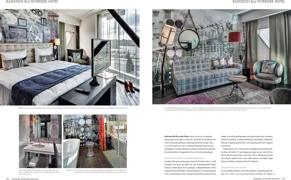 Foto: Jann Lipka Den specialdesignade tapeten i sovrumsdelen går igen även i mellanzonen. Lampan kommer från Design House.