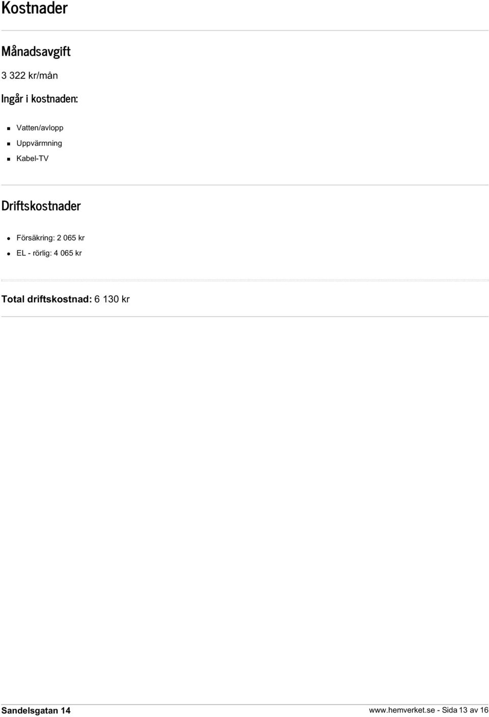 Driftskostnader Försäkring: 2 065 kr EL - rörlig: 4