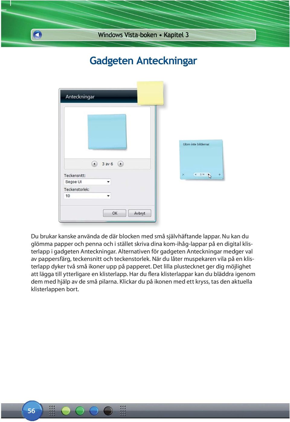 Alternativen för gadgeten Anteckningar medger val av pappersfärg, teckensnitt och teckenstorlek.