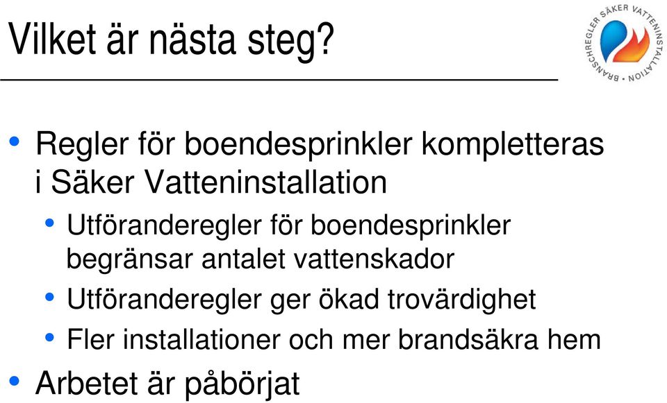 Vatteninstallation Utföranderegler för boendesprinkler