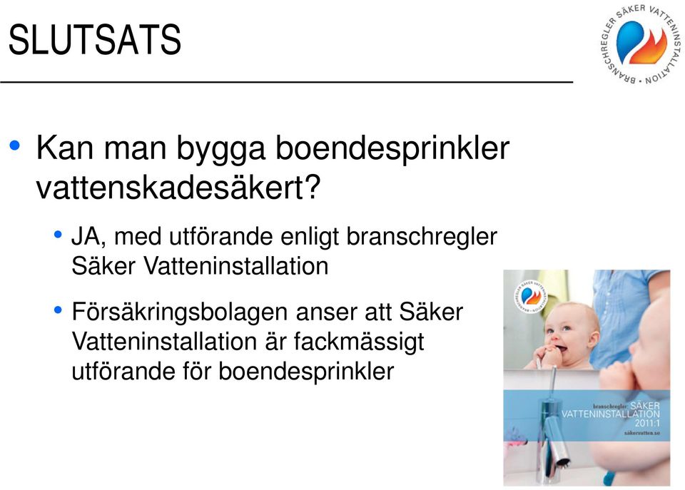 JA, med utförande enligt branschregler Säker