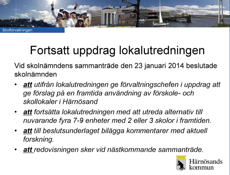 Härnösand att fortsätta lokalutredningen med att utreda alternativ till nuvarande fyra 7-9 enheter med 2 eller 3 skolor i