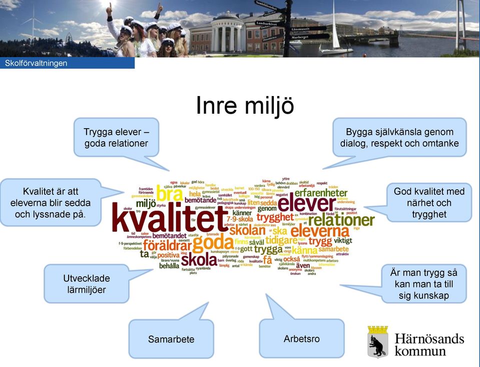 och lyssnade på.