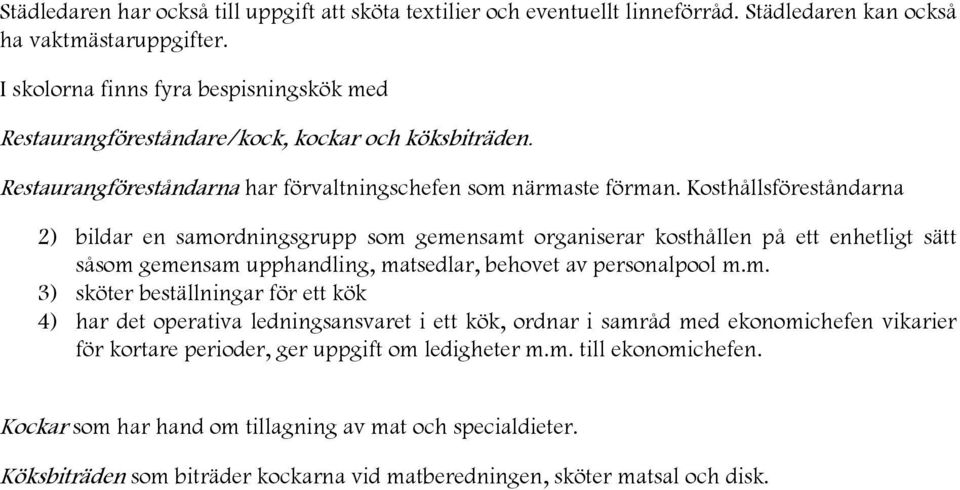Kosthållsföreståndarna 2) bildar en samo