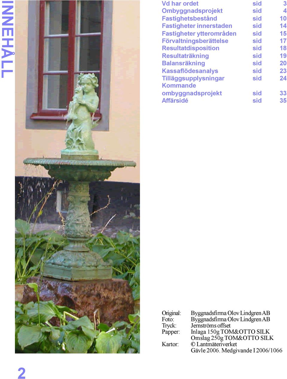 Original: Foto: Tryck: Papper: Kartor: sid sid sid sid sid sid sid sid sid sid sid 4 4 5 7 8 9 4 sid sid 5 Byggnadsfirma Olov