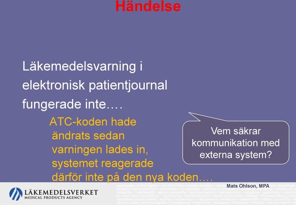 ATC-koden hade ändrats sedan varningen lades in,