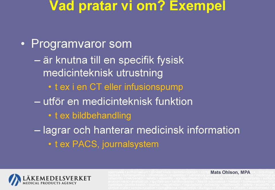 medicinteknisk utrustning t ex i en CT eller infusionspump