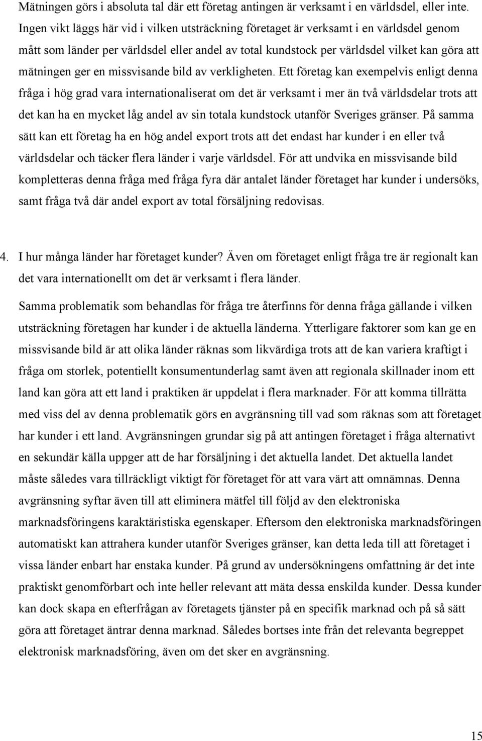 en missvisande bild av verkligheten.