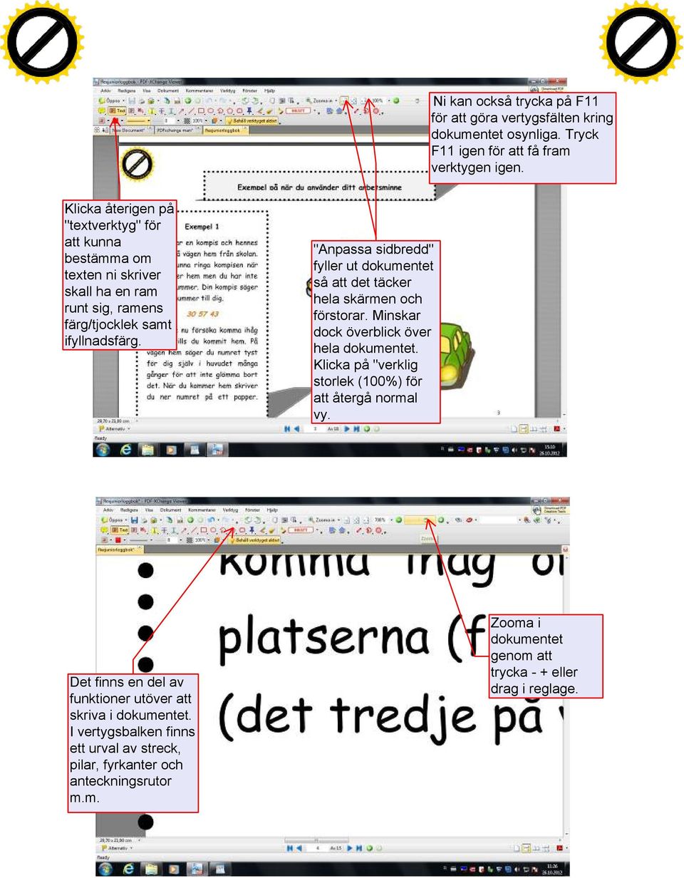 Det finns en del av funktioner utöver att skriva i dokumentet. I vertygsbalken finns ett urval av streck, pilar, fyrkanter och anteckningsrutor m.m. "Anpassa sidbredd" fyller ut dokumentet så att det täcker hela skärmen och förstorar.