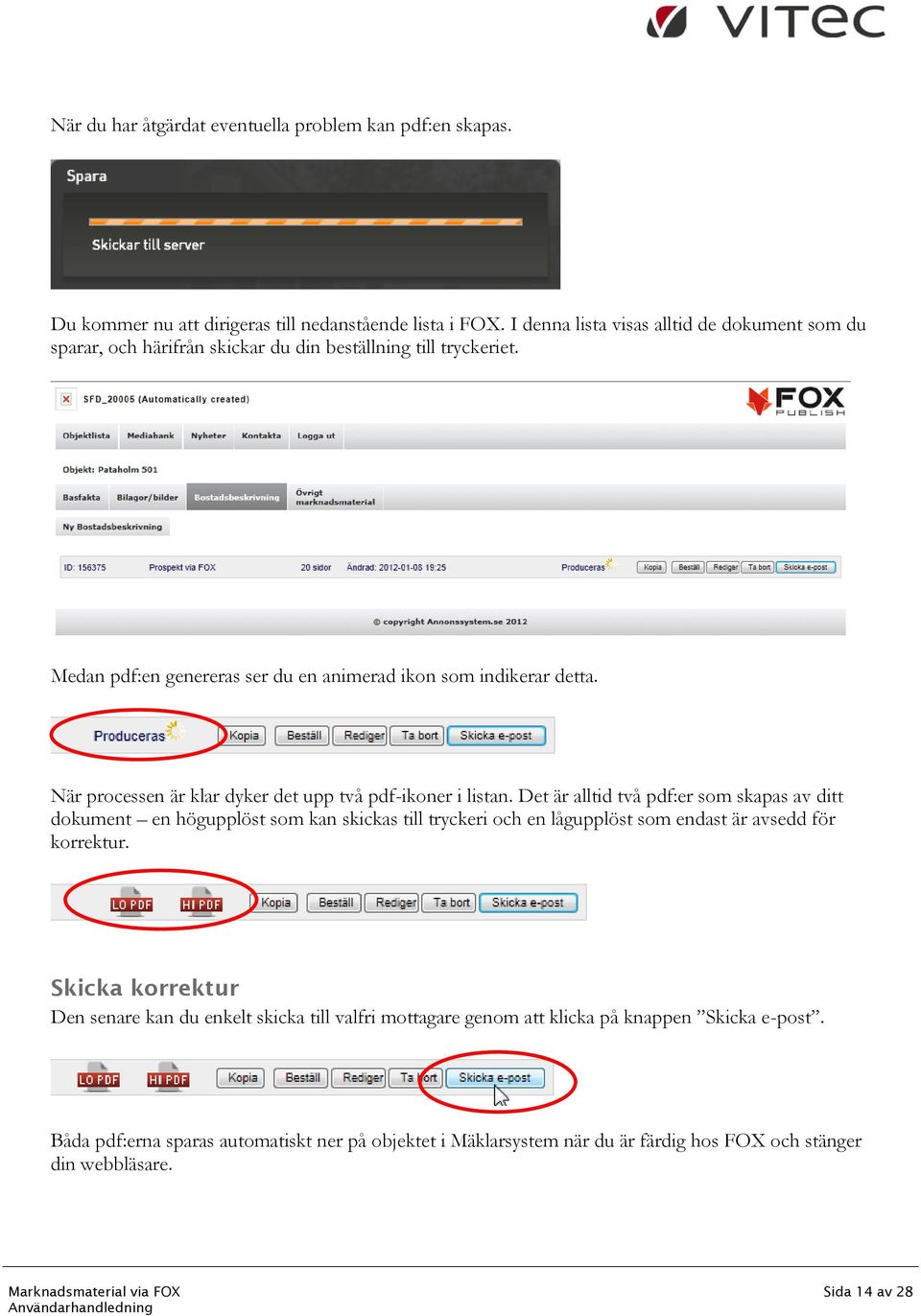 När processen är klar dyker det upp två pdf-ikoner i listan.