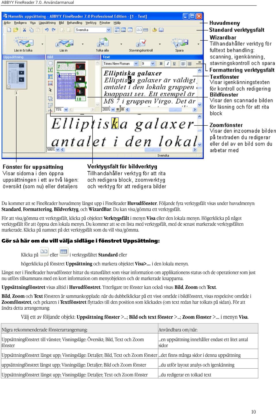 Högerklicka på något verktygsfält för att öppna den lokala menyn. Du kommer att se en lista med verktygsfält, med de senast markerade verktygsfälten markerade.