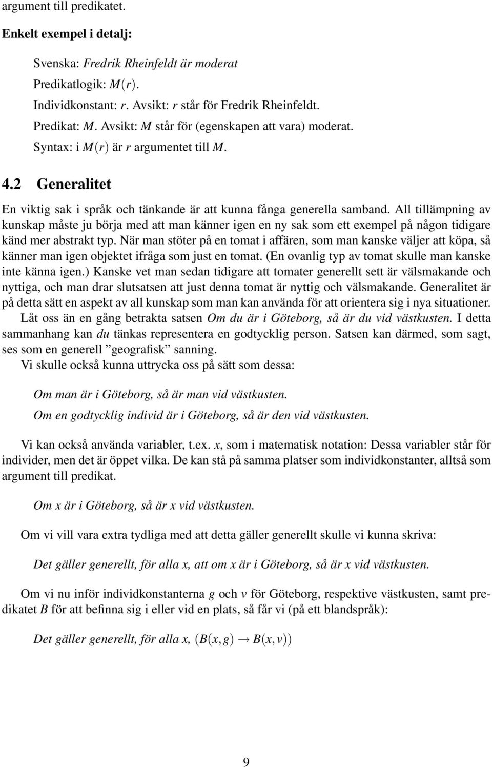 All tillämpning av kunskap måste ju börja med att man känner igen en ny sak som ett exempel på någon tidigare känd mer abstrakt typ.