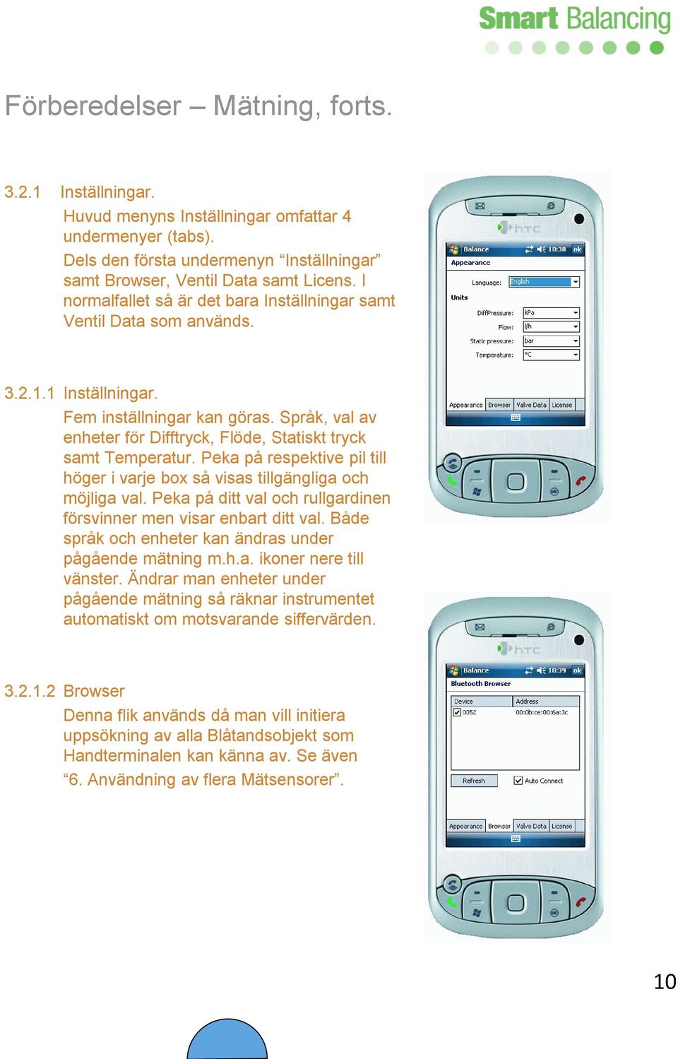 Språk, val av enheter för Difftryck, Flöde, Statiskt tryck samt Temperatur. Peka på respektive pil till höger i varje box så visas tillgängliga och möjliga val.