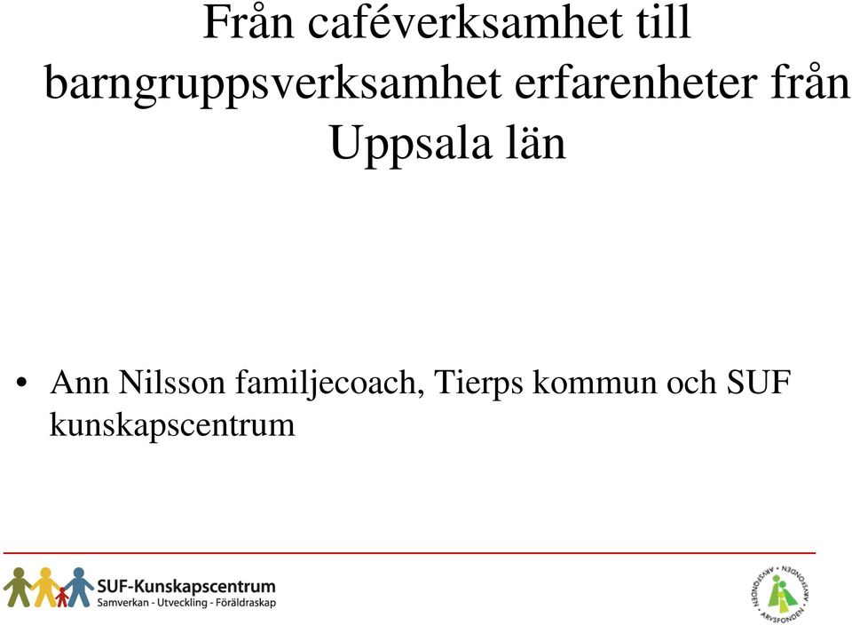 från Uppsala län Ann Nilsson