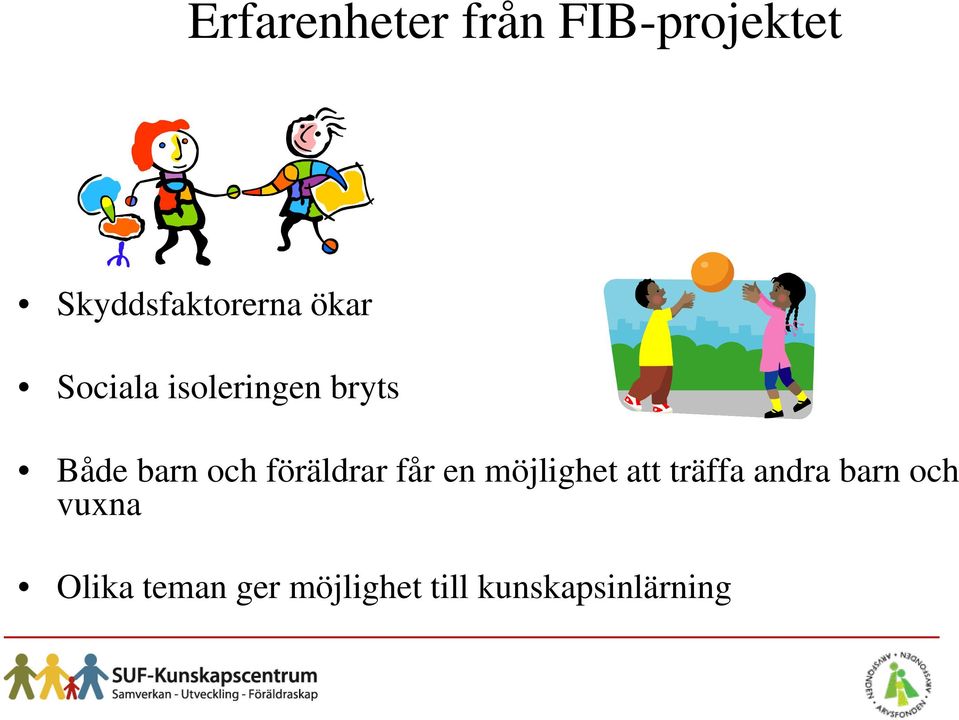 föräldrar får en möjlighet att träffa andra barn