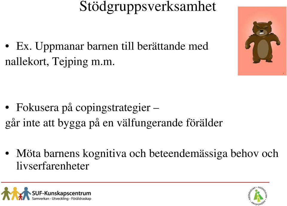 m. Fokusera på copingstrategier går inte att bygga på en