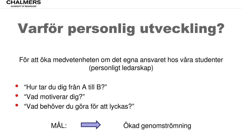 studenter (personligt ledarskap) Hur tar du dig från A