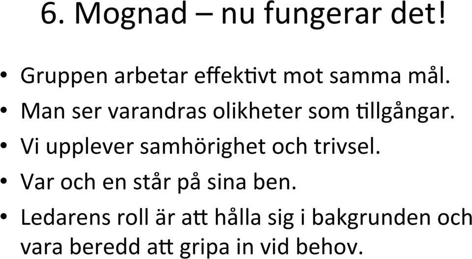 Man ser varandras olikheter som Hllgångar.