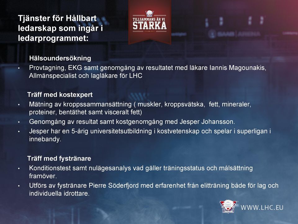 samt kostgenomgång med Jesper Johansson. Jesper har en 5-årig universitetsutbildning i kostvetenskap och spelar i superligan i innebandy.