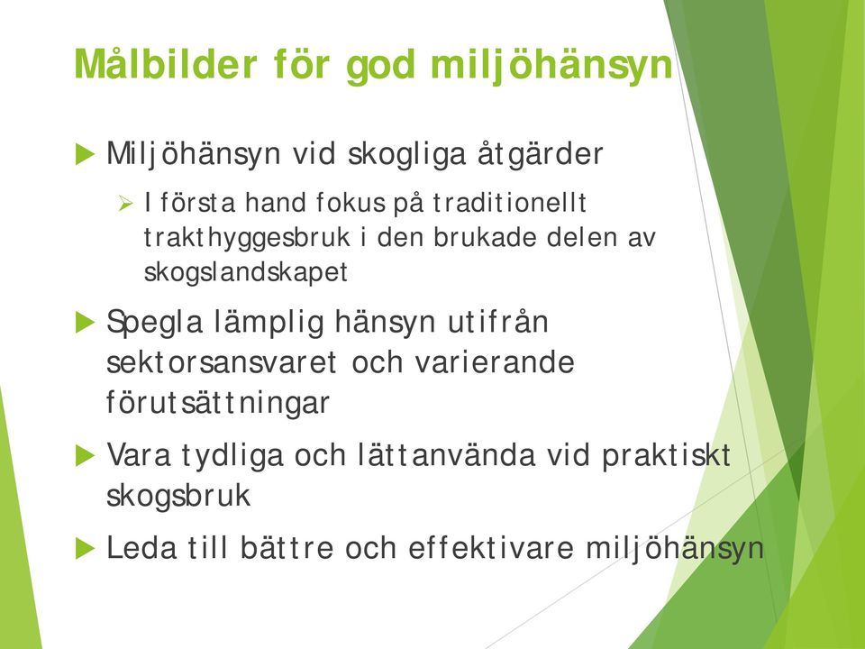 Spegla lämplig hänsyn utifrån sektorsansvaret och varierande förutsättningar Vara