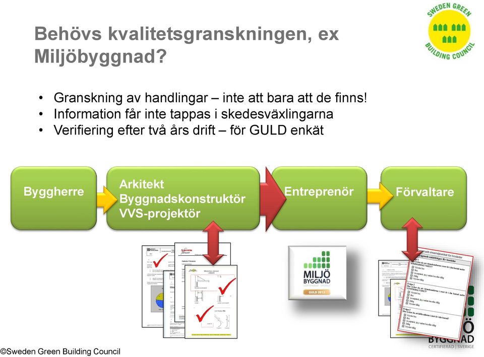 Information får inte tappas i skedesväxlingarna Verifiering efter två års