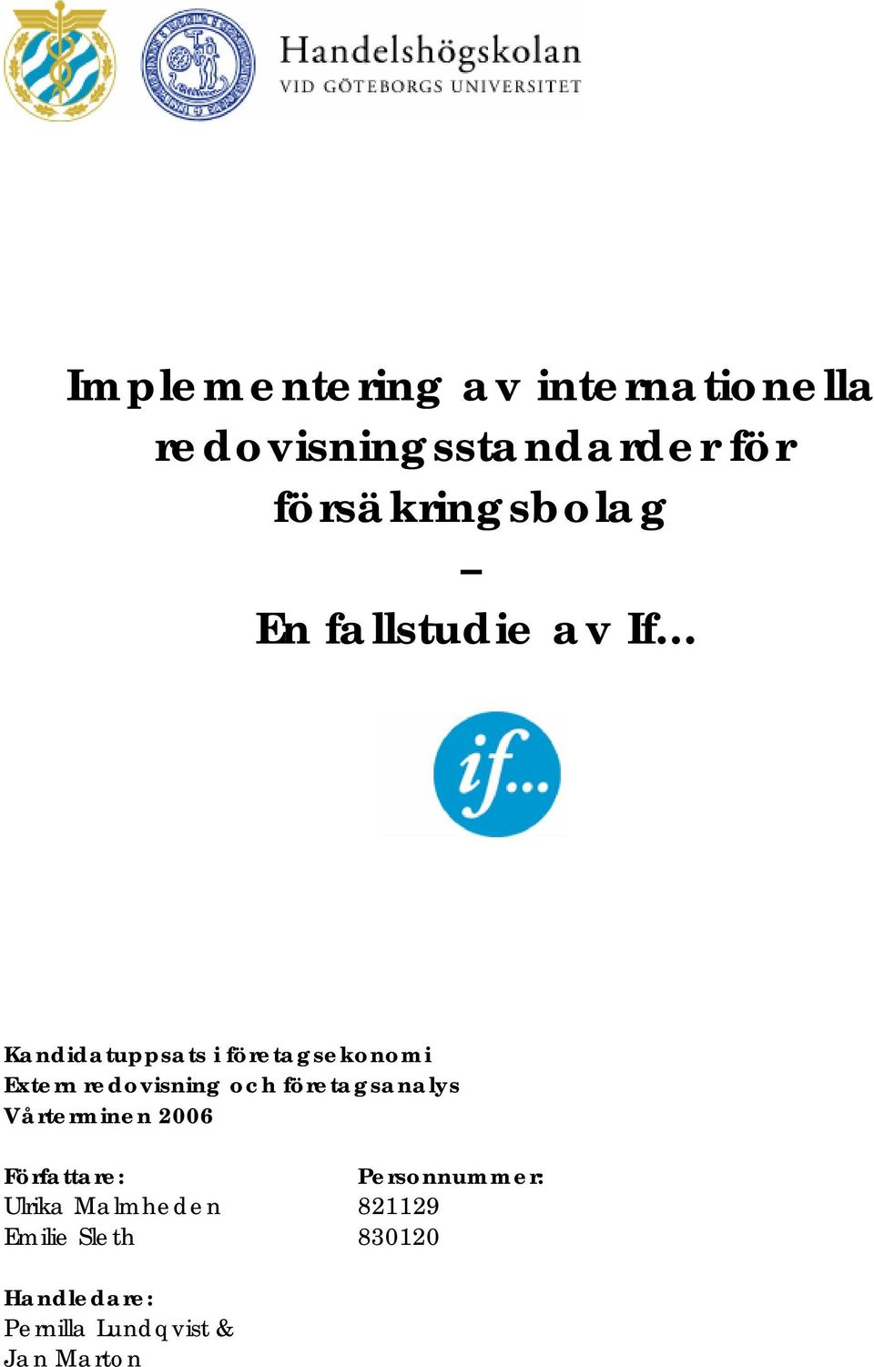 Extern redovisning och företagsanalys Vårterminen 2006 Författare: