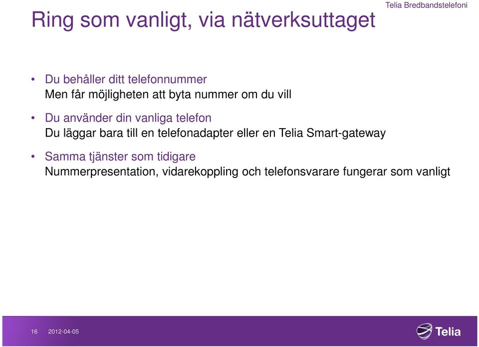 telefon Du läggar bara till en telefonadapter eller en Telia Smart-gateway Samma