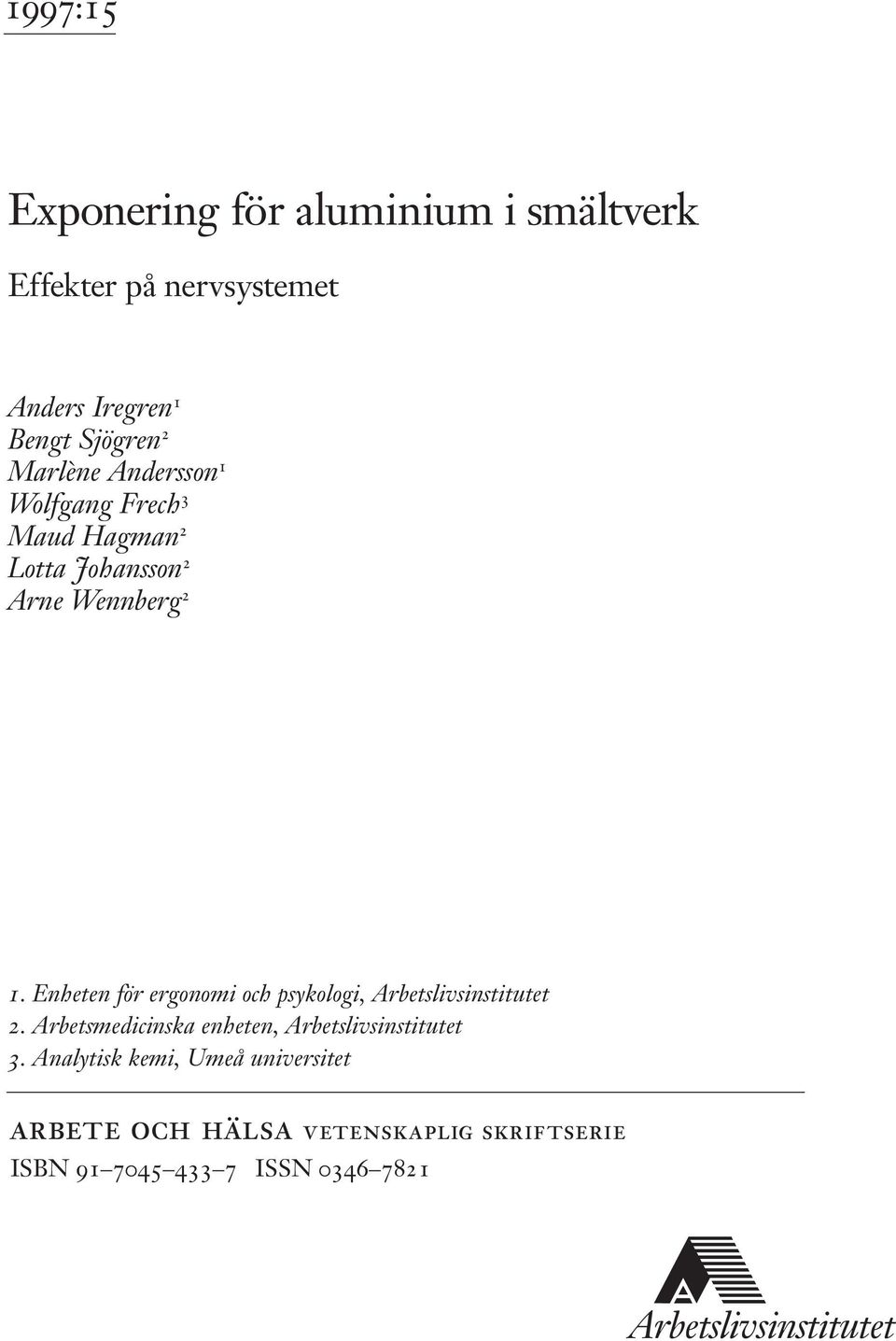 Enheten för ergonomi och psykologi, Arbetslivsinstitutet 2.