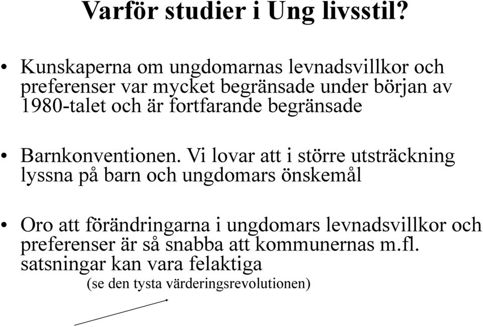 och är fortfarande begränsade! Barnkonventionen.