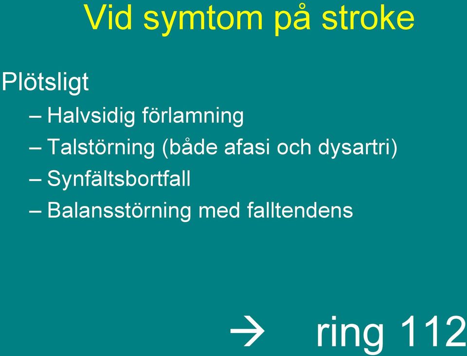 (både afasi och dysartri)