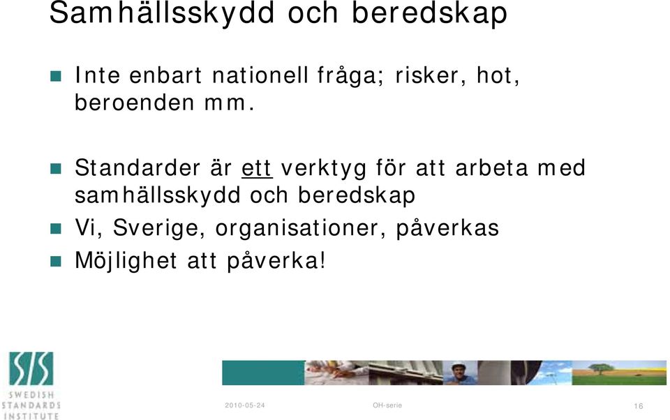 Standarder är ett verktyg för att arbeta med