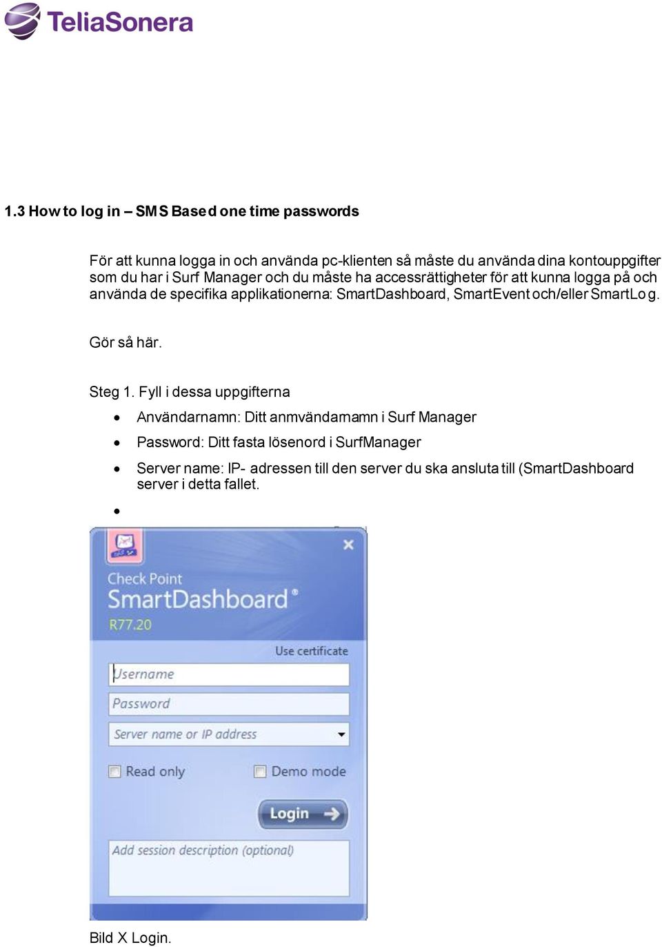 SmartEvent och/eller SmartLog. Gör så här. Steg 1.