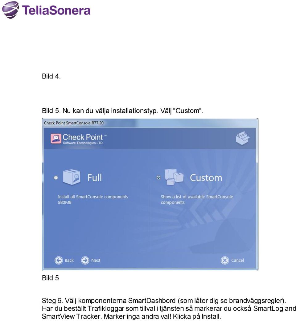 Välj komponenterna SmartDashbord (som låter dig se brandväggsregler).