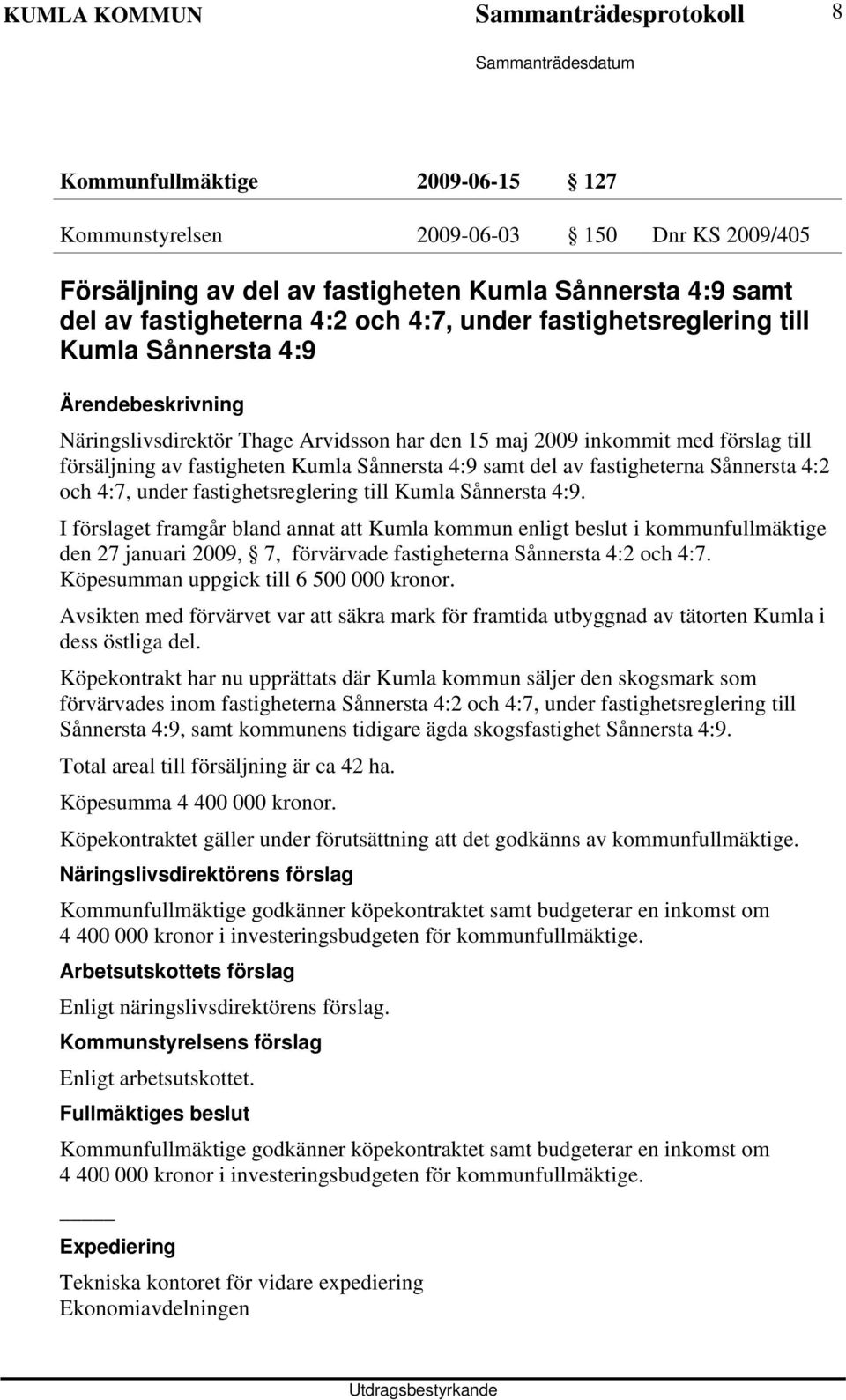 del av fastigheterna Sånnersta 4:2 och 4:7, under fastighetsreglering till Kumla Sånnersta 4:9.