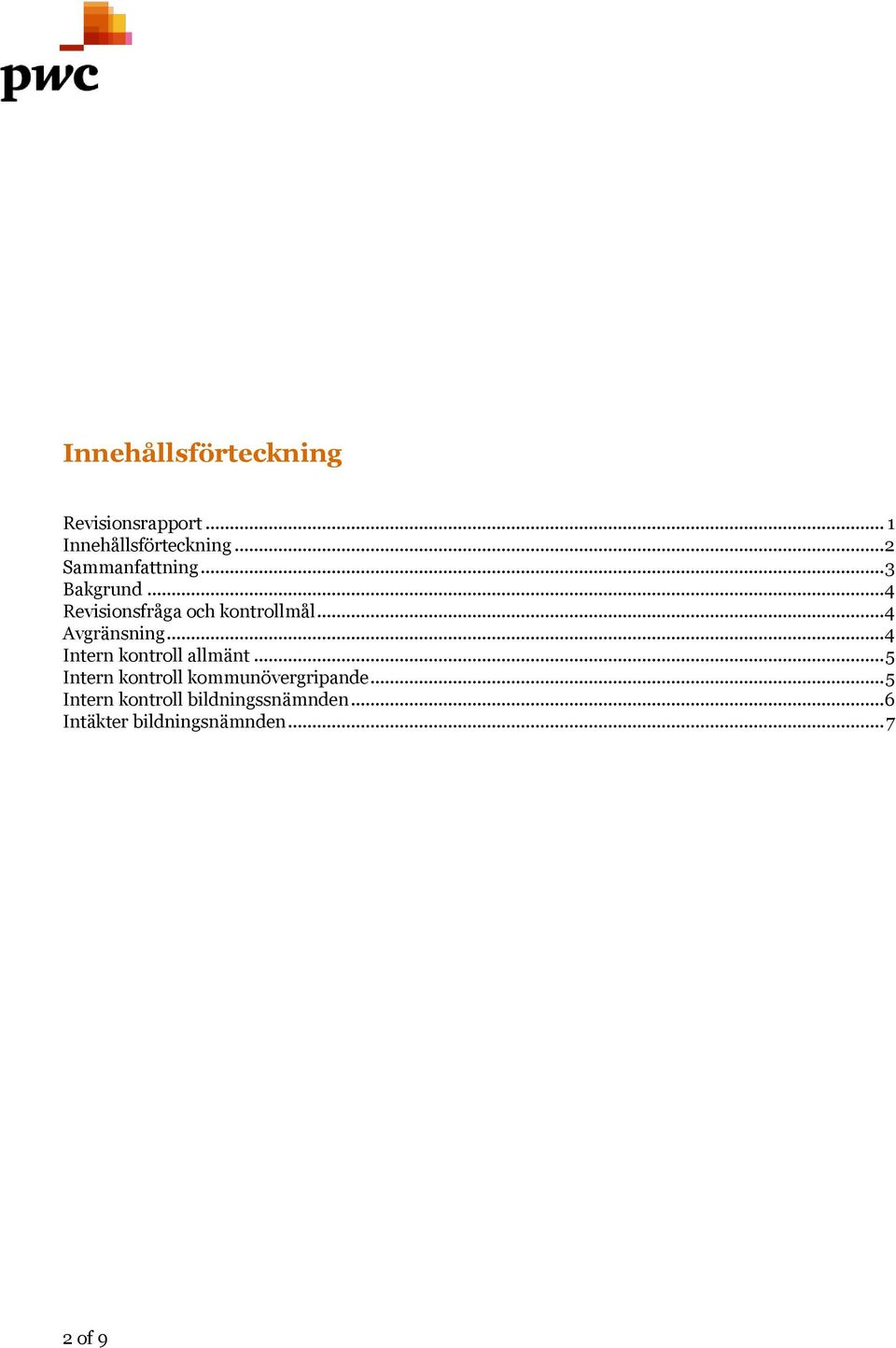 .. 4 Avgränsning... 4 Intern kontroll allmänt.