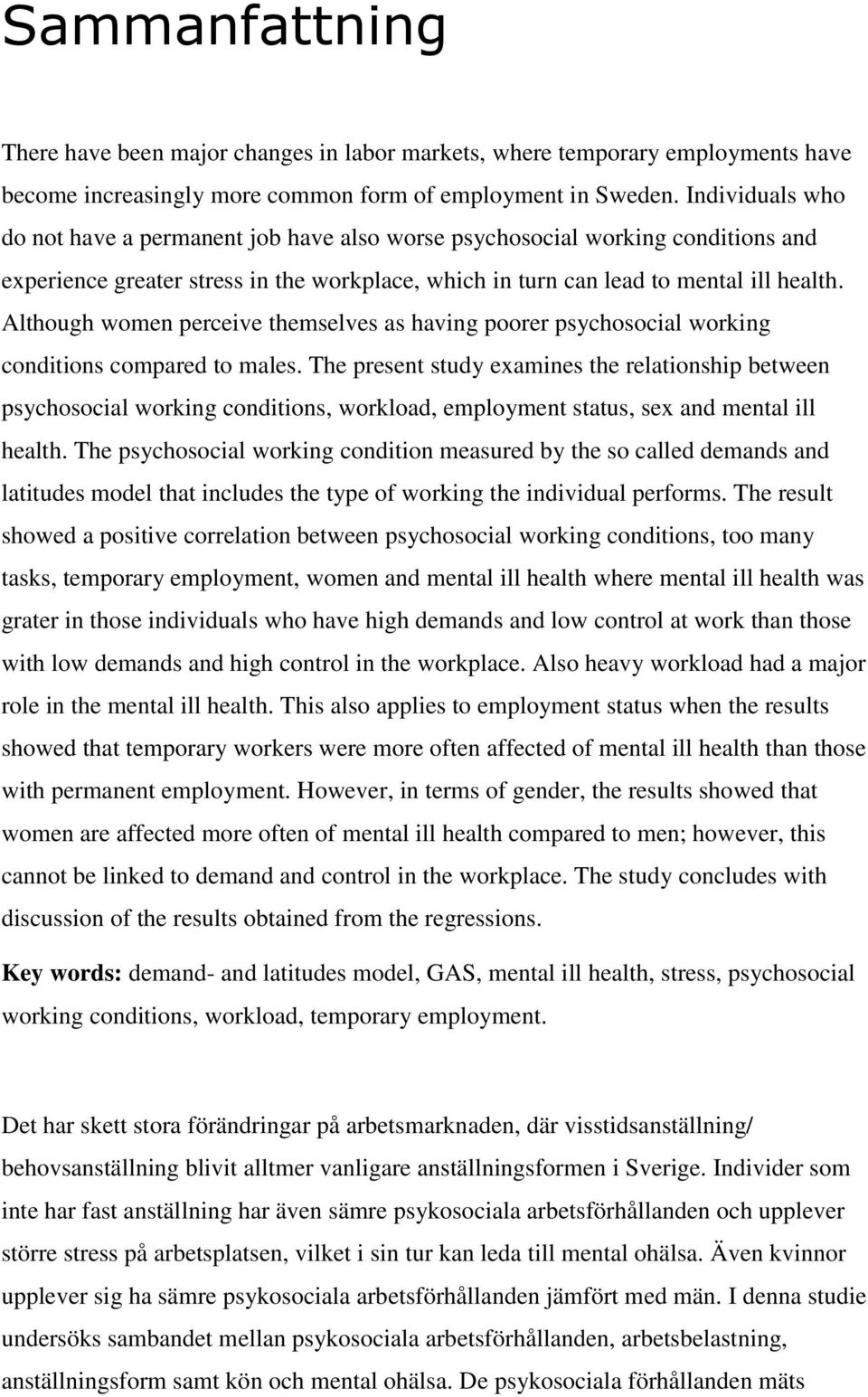 Although women perceive themselves as having poorer psychosocial working conditions compared to males.