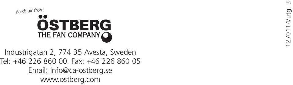 Fax: +46 226 860 05 Email: