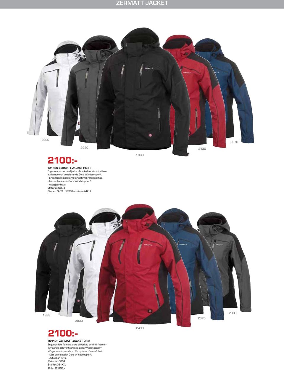 Material: C804 Storlek: S-3XL ( finns även i 4XL) 2670 2980 2100:- 194494 Zermatt Jacket dam Ergonomiskt formad jacka tillverkad av