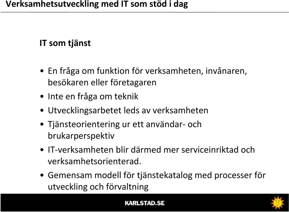 Tjänsteorientering ur ett användar och brukarperspektiv IT verksamheten blir därmed mer